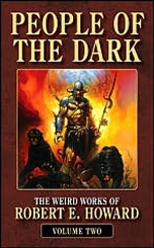 People of the Dark (Weird Works of Robert E. Howard, Band 2) Essays & Short Stories