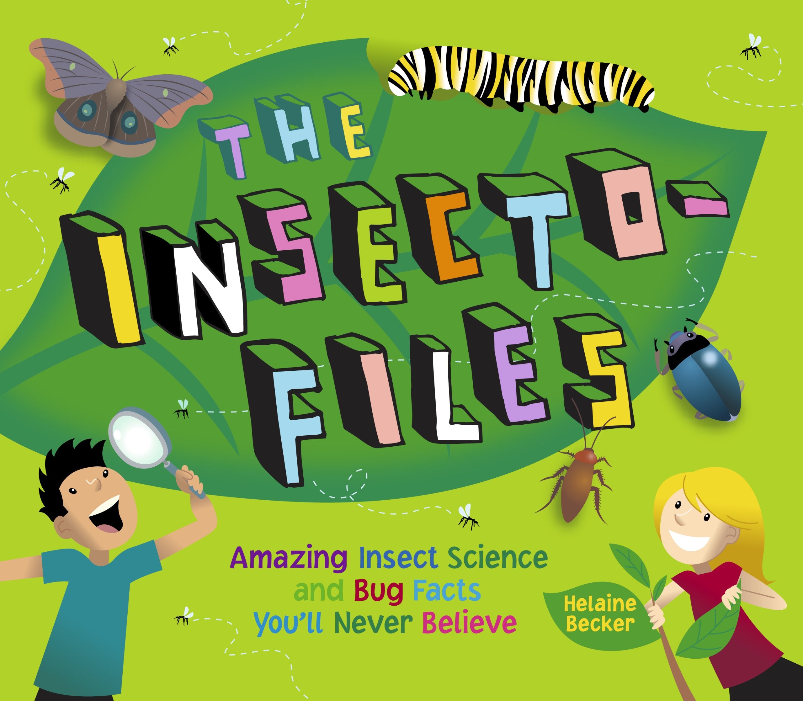 The Insecto-Files: Amazing Insect Science and Bug Facts You'll Never Believe Non-fiction