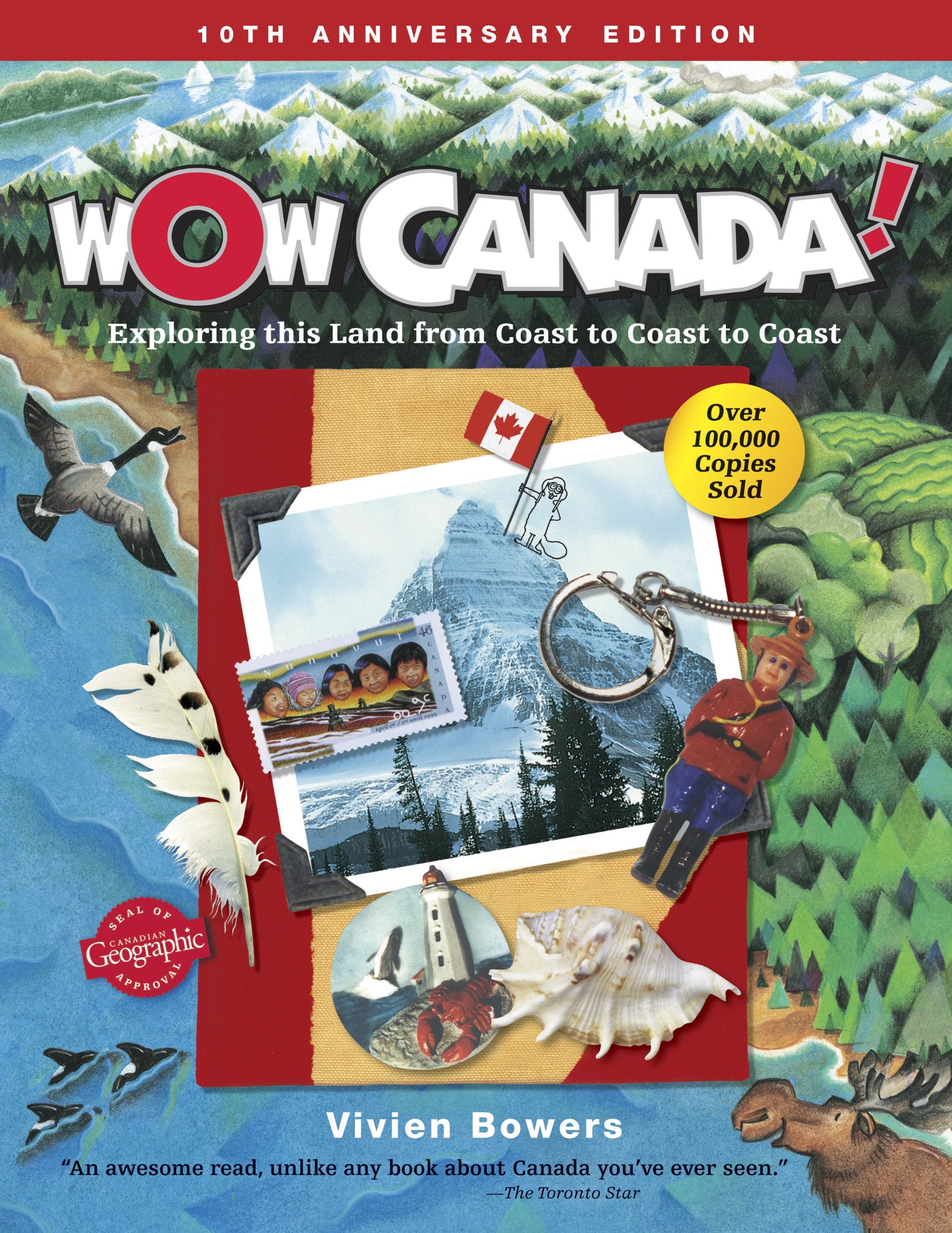 Wow Canada!: Exploring This Land from Coast to Coast to Coast: 10th Anniversary Edition Non-fiction