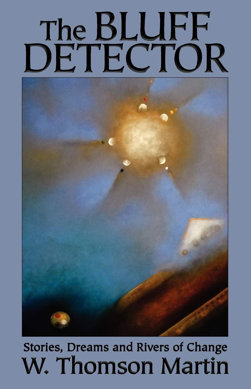 The Bluff Detector: Stories, Dreams and Rivers of Change Natural Sciences