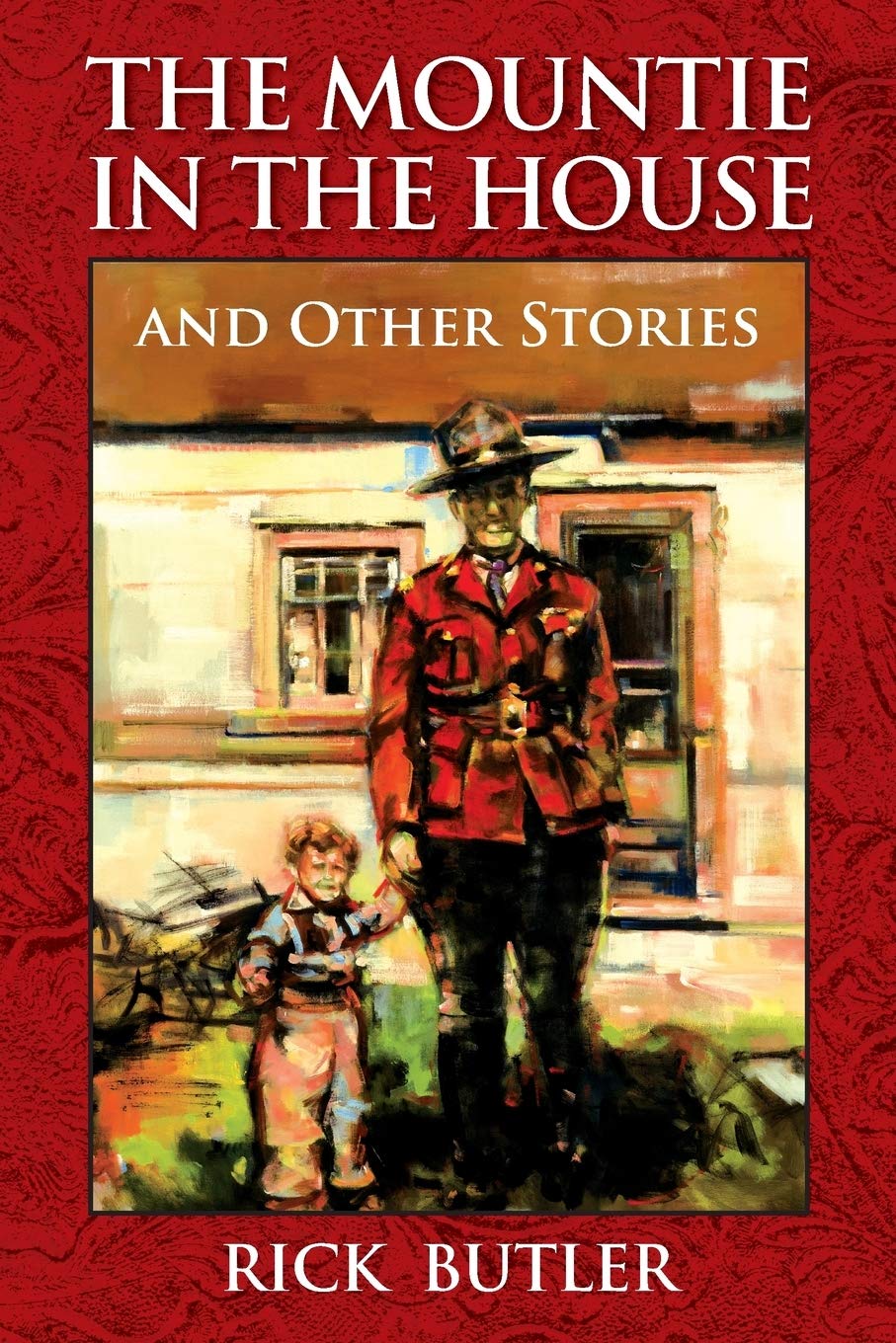 The Mountie in the House and Other Stories Essays & Short Stories