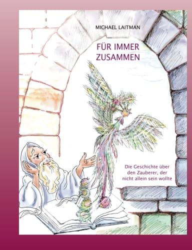 Für Immer Zusammen: Die Geschichte über den Zauberer, der nicht allein sein wollte Fairy Tales & Legends
