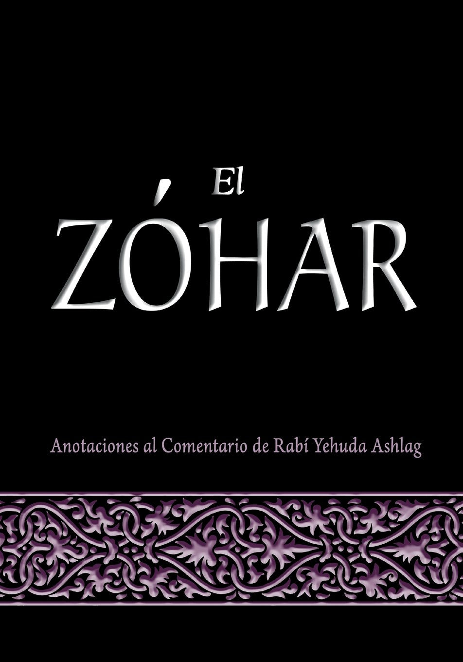 El Zohar: Anotaciones al Comentario de Rav Yehuda Ashlag Religion & Esotericism