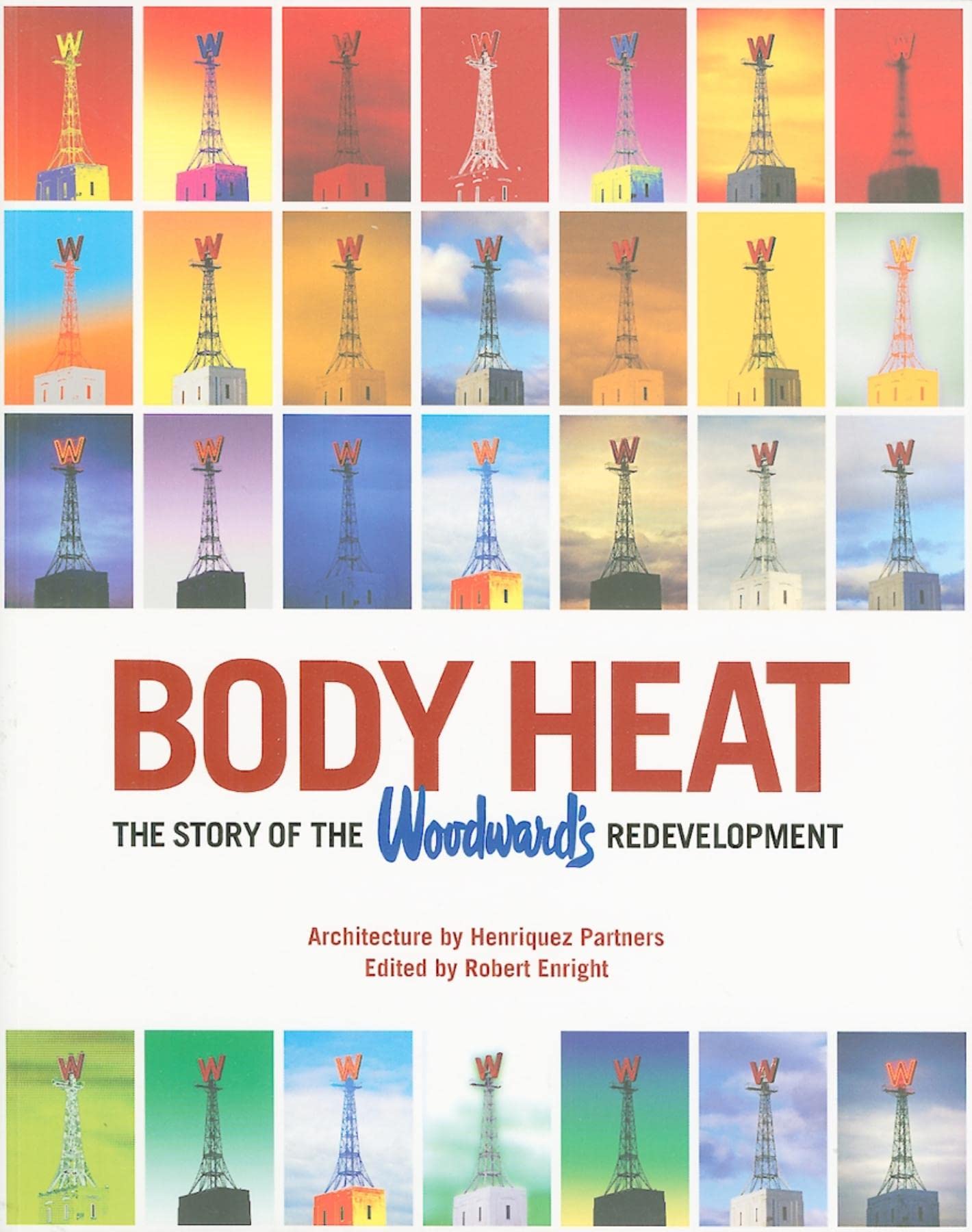 Body Heat: The Story of the Woodward's Redevelopment Architecture