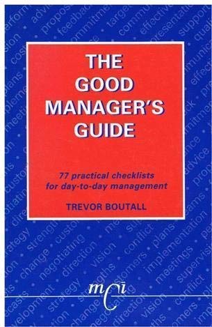 Good Manager's Guide 1995: 77 Practical Checklists for Day-to-Day Management (Good Manager's Guide: 77 Practical Checklists for Day-to-Day Management) Business, Finance & Career