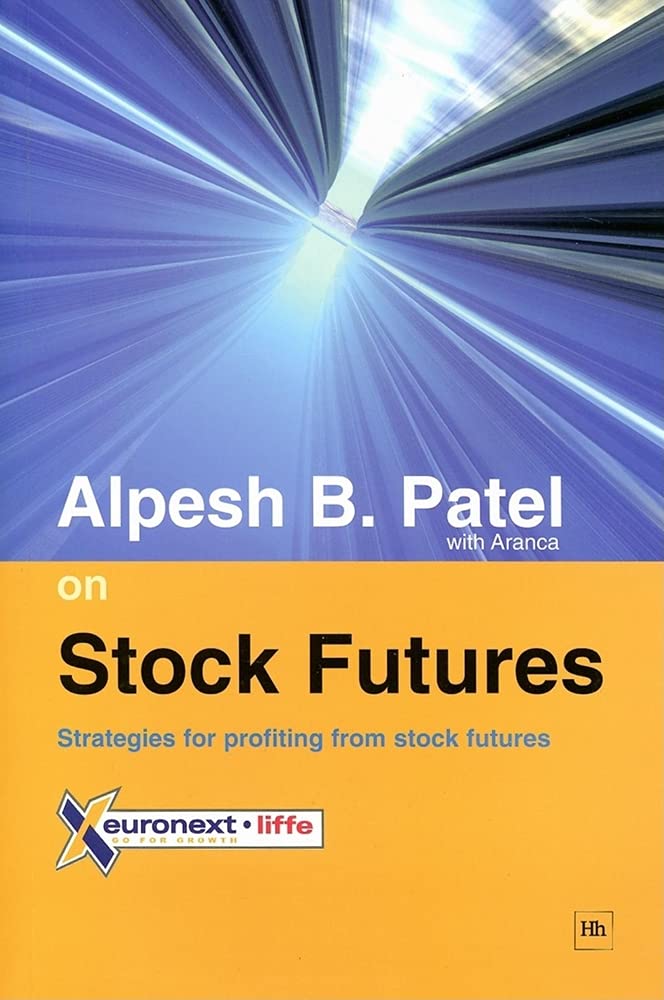 Alpesh B. Patel on Stock Futures: Strategies for Profiting from Stock Futures book