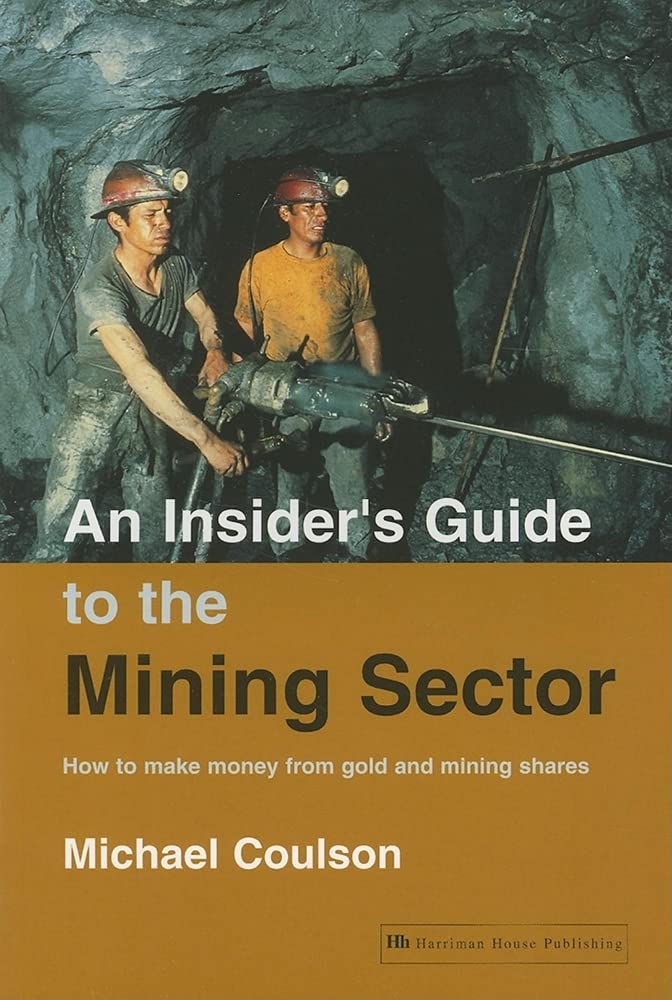 An Insider's Guide to the Mining Sector: How to Make Money from Gold and Mining Shares book
