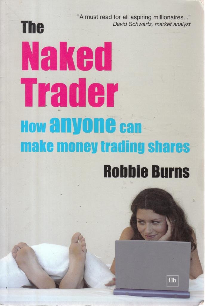 The Naked Trader: How Anyone Can Make Money Trading Shares Business, Finance & Career