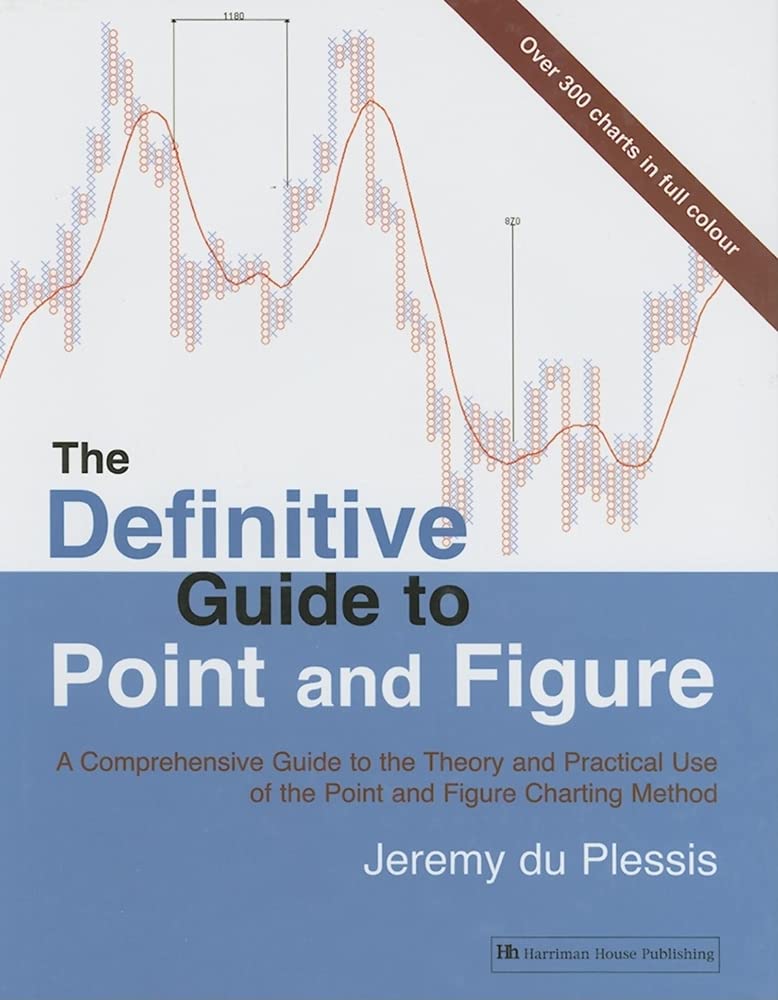 The Definitive Guide to Point And Figure: A Comprehensive Guide to the Theory And Practical Use of the Point And Figure Charting Method Business, Finance & Career