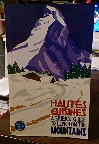 Hautes Cuisines: Skier's Guide to Lunch on the Mountains Leisure, Home & Garden