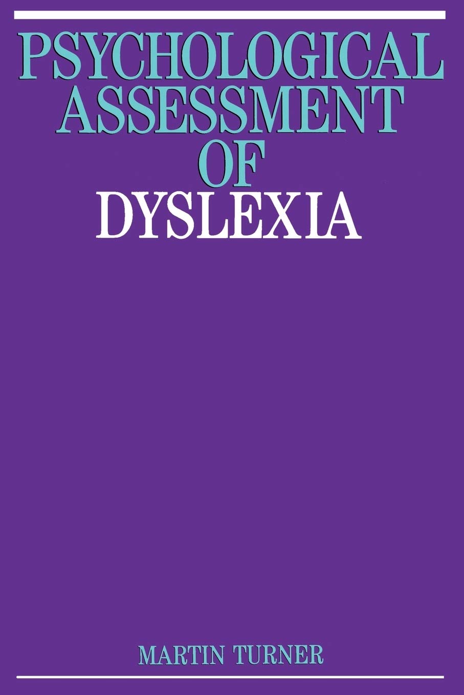 Psychological Assessment of Dyslexia (Exc Business And Economy (Whurr)) Medicine