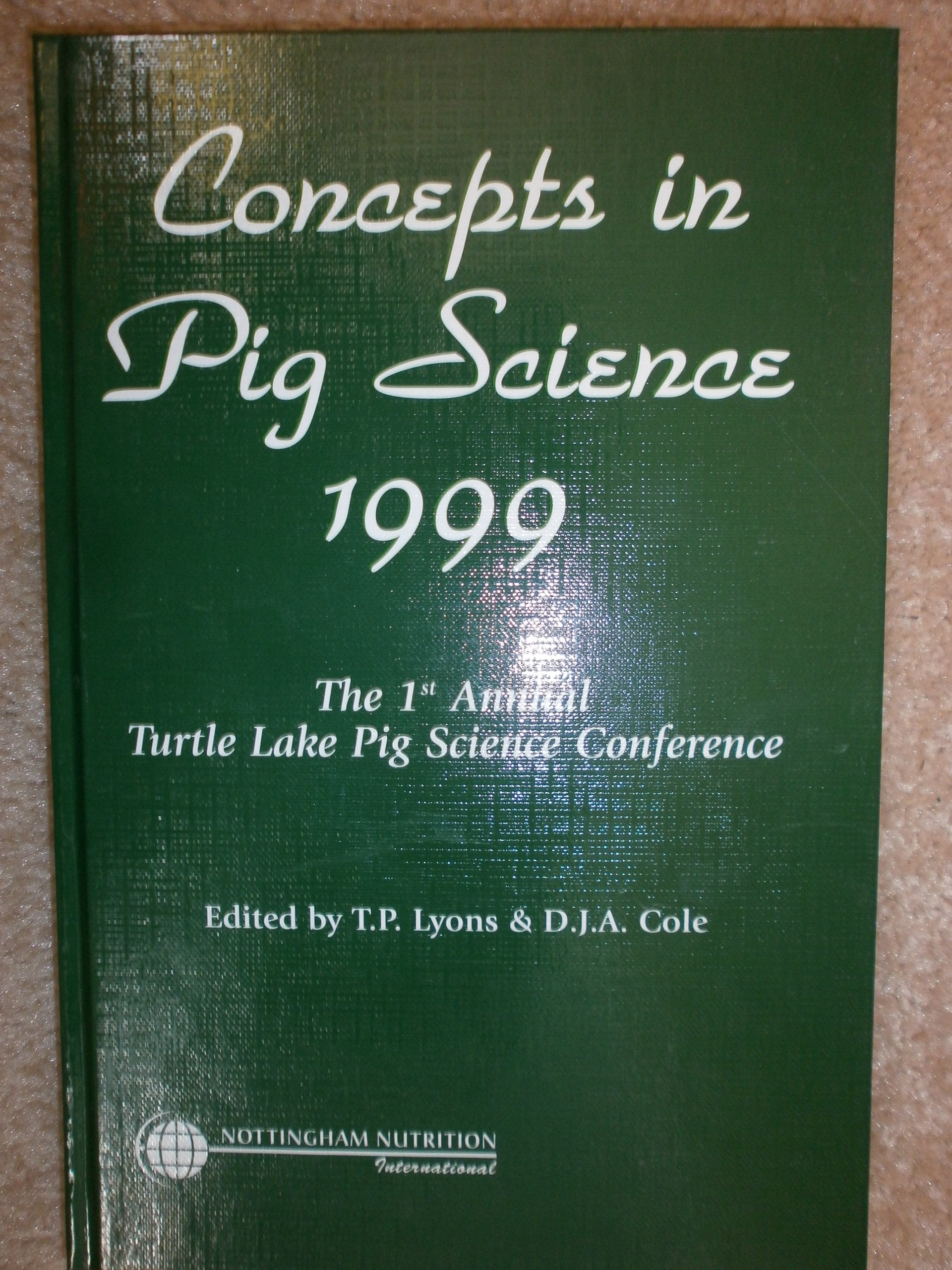 Concepts in Pig Science 1999: The 1st Annual Turtle Lake Pg Science Conference (Concepts in Pig Science: The 1st Annual Turtle Lake Pg Science Conference) Natural Sciences