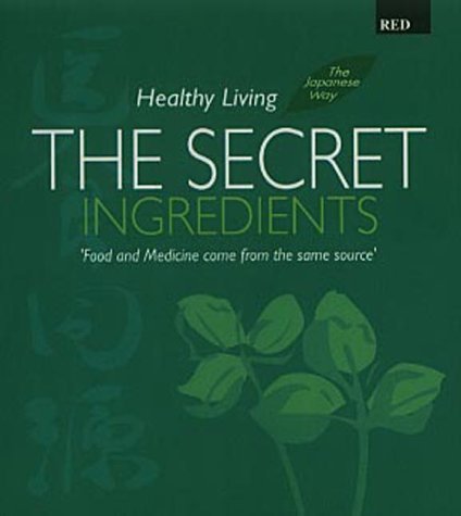 Healthy Living: The Secret Ingredients (Japanese Way - Healthy Living) Health, Nutrition & Fitness