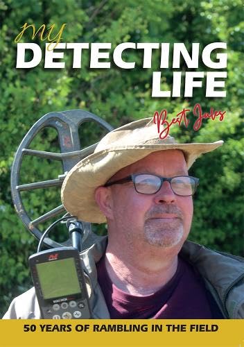 My Detecting Life: 50 years of rambling in the field Memories