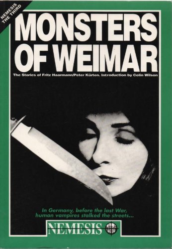Monsters of Weimar: The Stories of Fritz Haarmann and Peter Kurten (Nemesis True Crime S.) Social Sciences