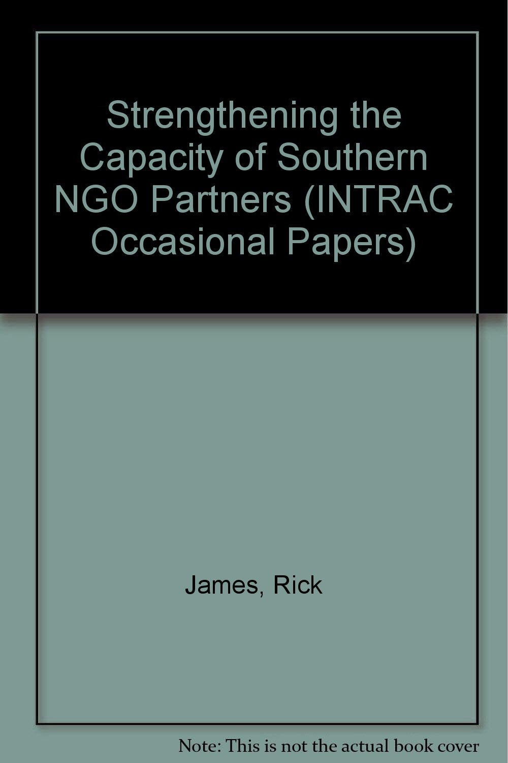 Strengthening the Capacity of Southern NGO Partners (INTRAC Occasional Papers) Social Sciences