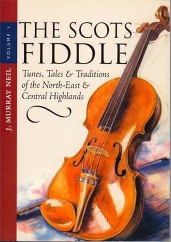 The Scots Fiddle: Tunes, Tales & Traditions of the North-East & Central Highlands book