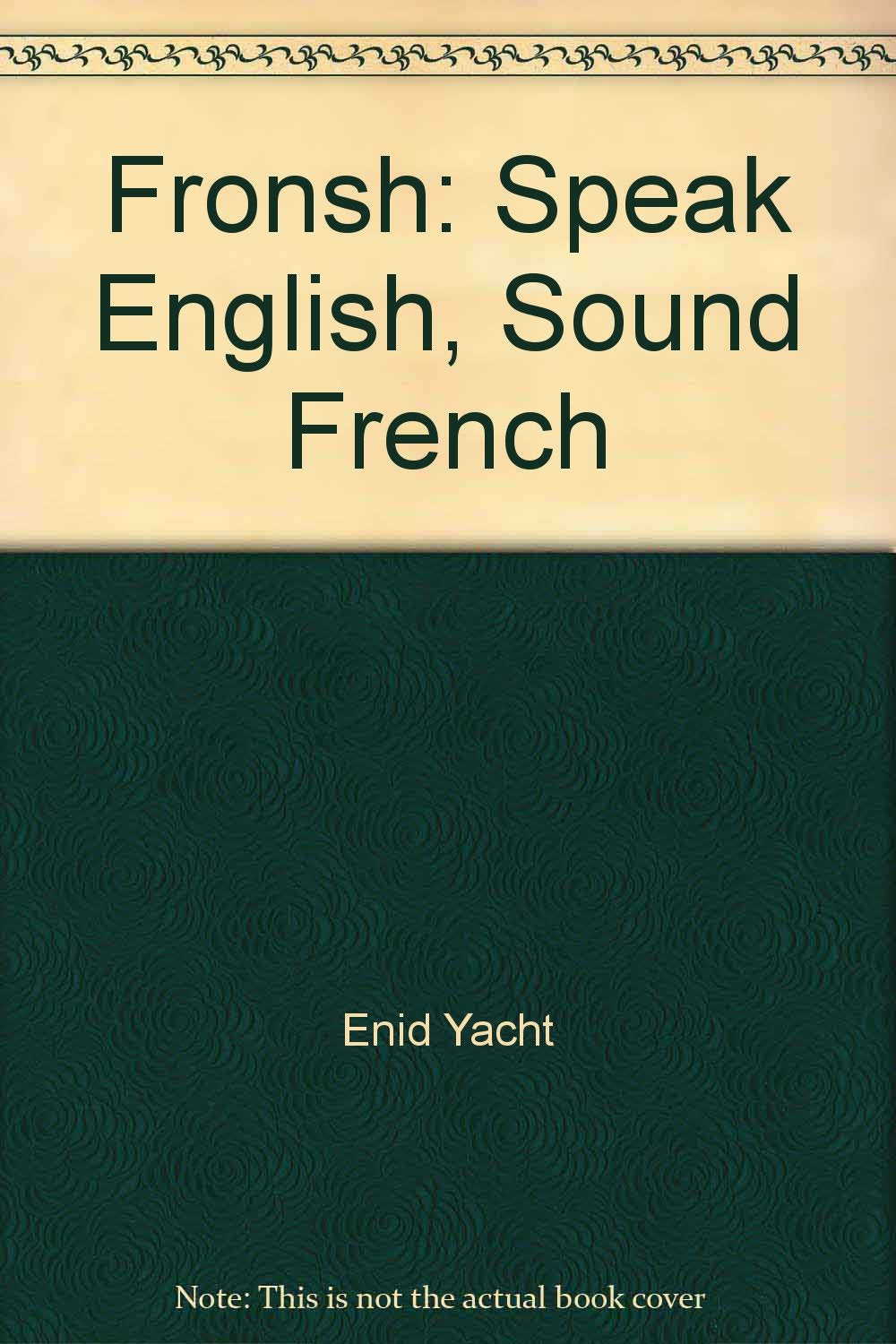 FRONSH: SPEAK ENGLISH, SOUND FRENCH! Books