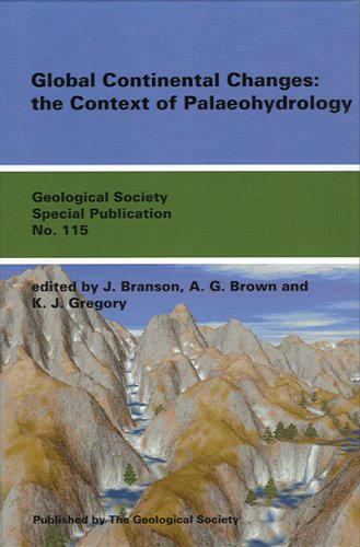 Global Continental Changes: The Context of Palaeohydrology (Geological Society of London Special Publications) Geology & Geography