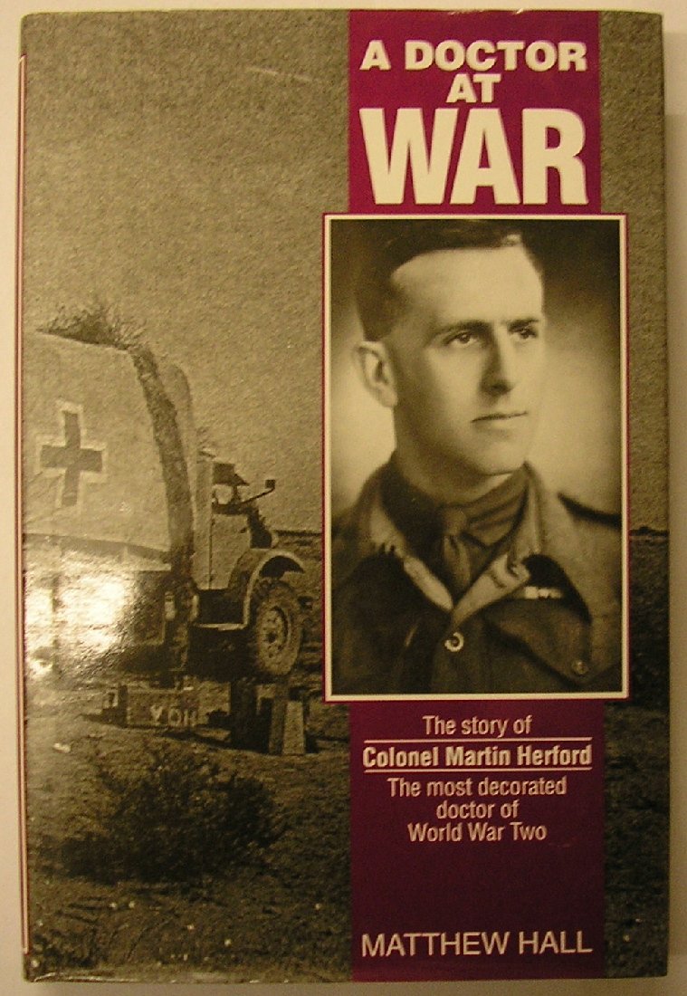 A Doctor at War: The Story of Colonel Martin Herford the Most Decorated Doctor of World War Two Memories