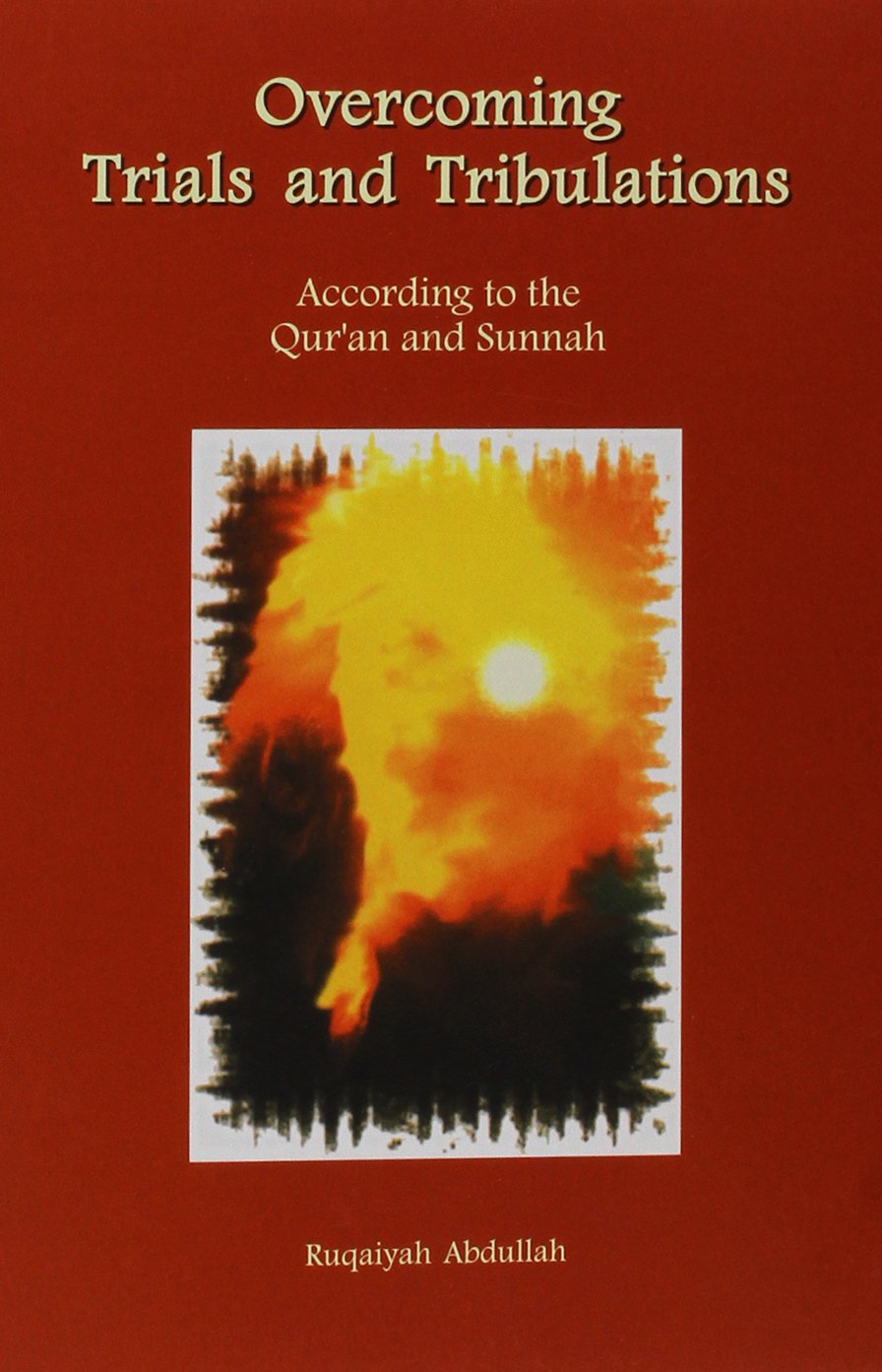 Trial and Tribulation: Advice from the Quran and Sunnah book