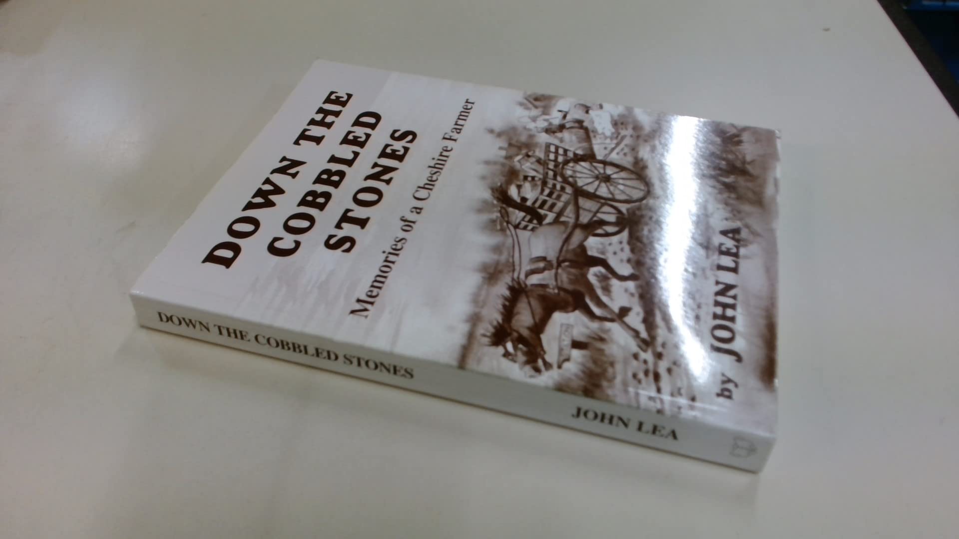 Down the Cobbled Stones: Memories of a Cheshire Farmer Memories