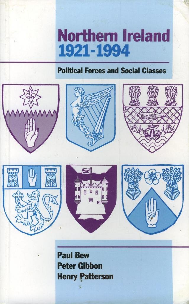 Northern Ireland 1921-1994: Political Forces and Social Classes Politics & History