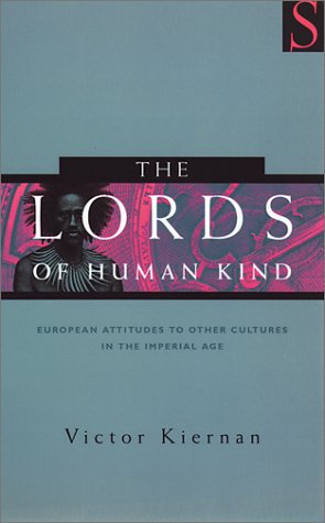 The Lords of Human Kind: European Attitudes to Other Cultures in the Imperial Age Social Sciences