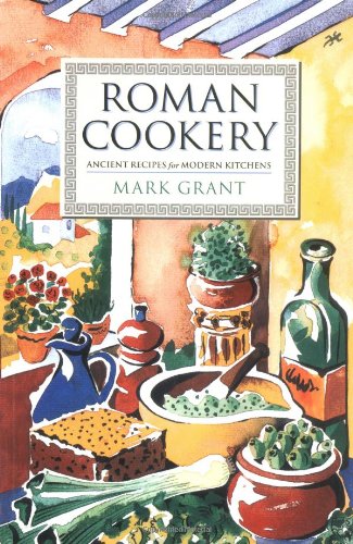 Roman Cookery: Ancient Recipes for Modern Kitchens Leisure, Home & Garden
