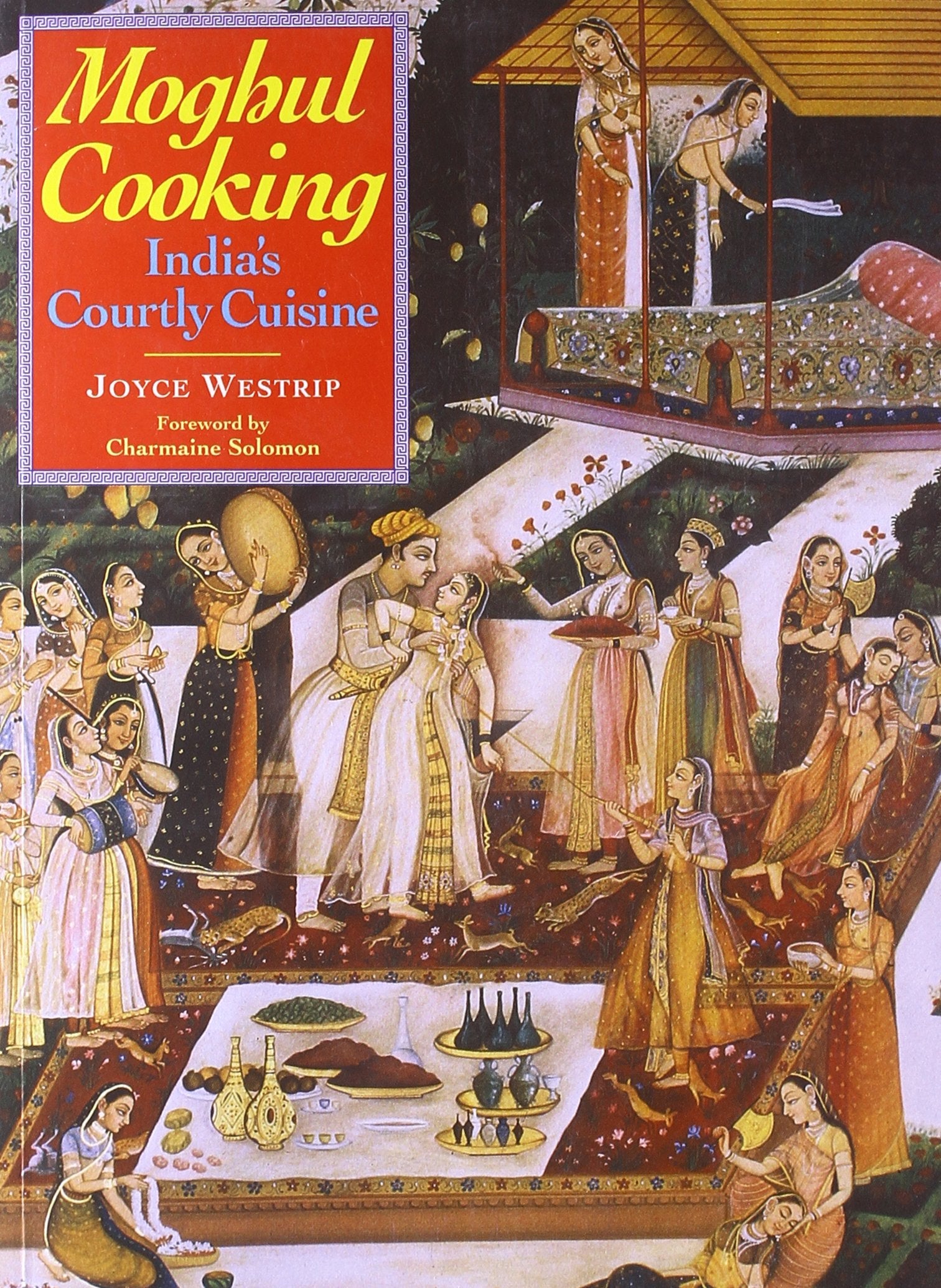 Moghul Cooking: India's Courtly Cuisine book