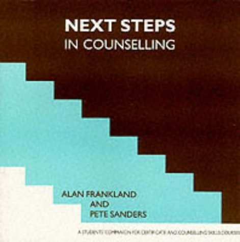 Next Steps in Counselling: A Student's Companion for Certificate and Counselling Skills Courses (Steps in Counselling Series) Social Sciences