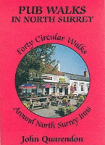 Pub Walks in North Surrey: Forty Circular Walks Around North Surrey Inns Leisure, Home & Garden
