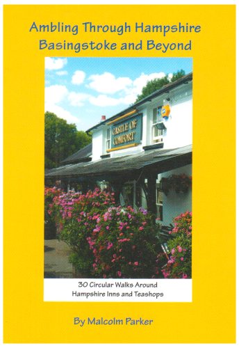 Ambling Through Hampshire, Basingstoke and Beyond: 30 Circular Walks Around Hampshire Inns and Teashops Leisure, Home & Garden