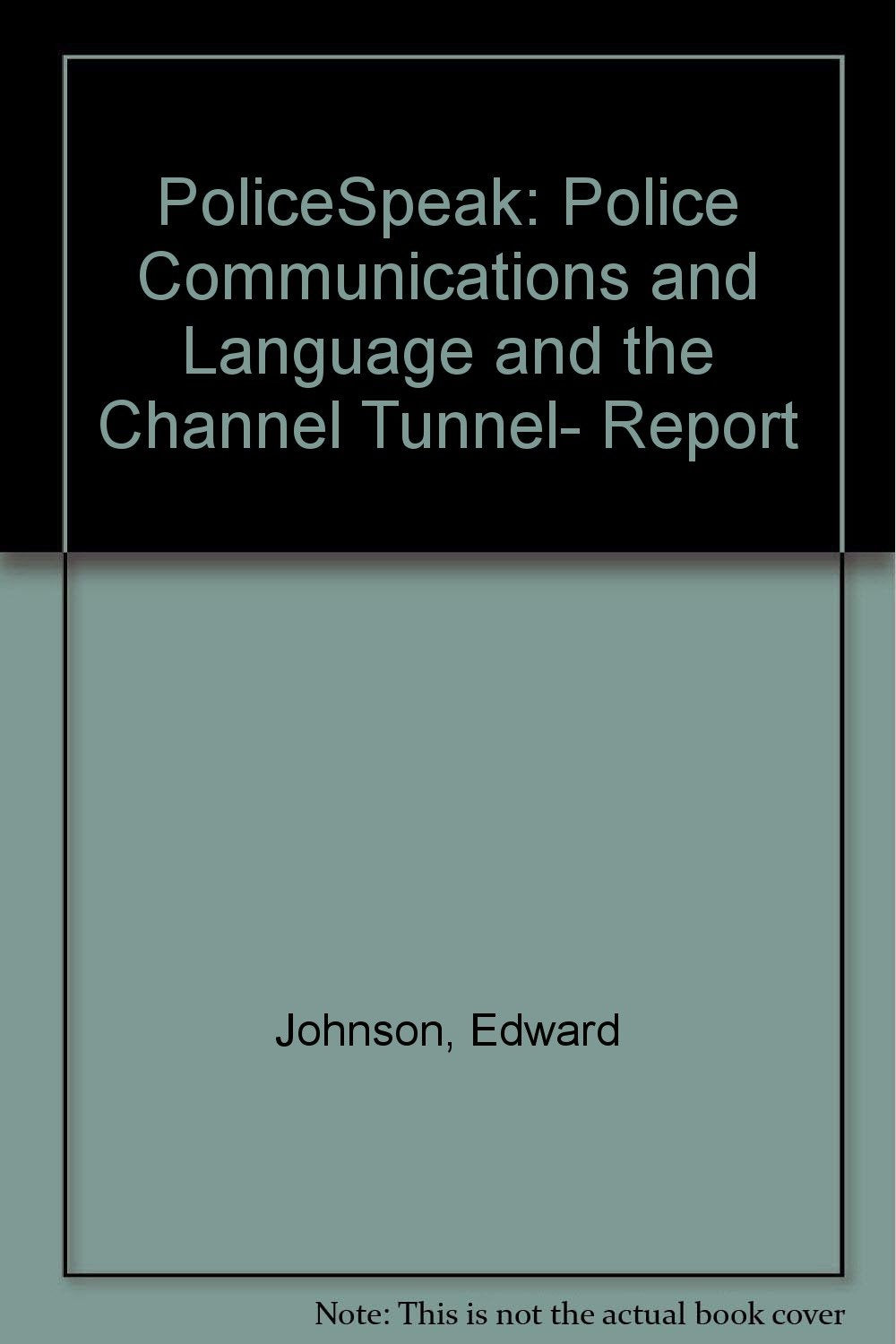 PoliceSpeak: Police Communications and Language and the Channel Tunnel- Report Foreign Languages ​​& Dictionaries