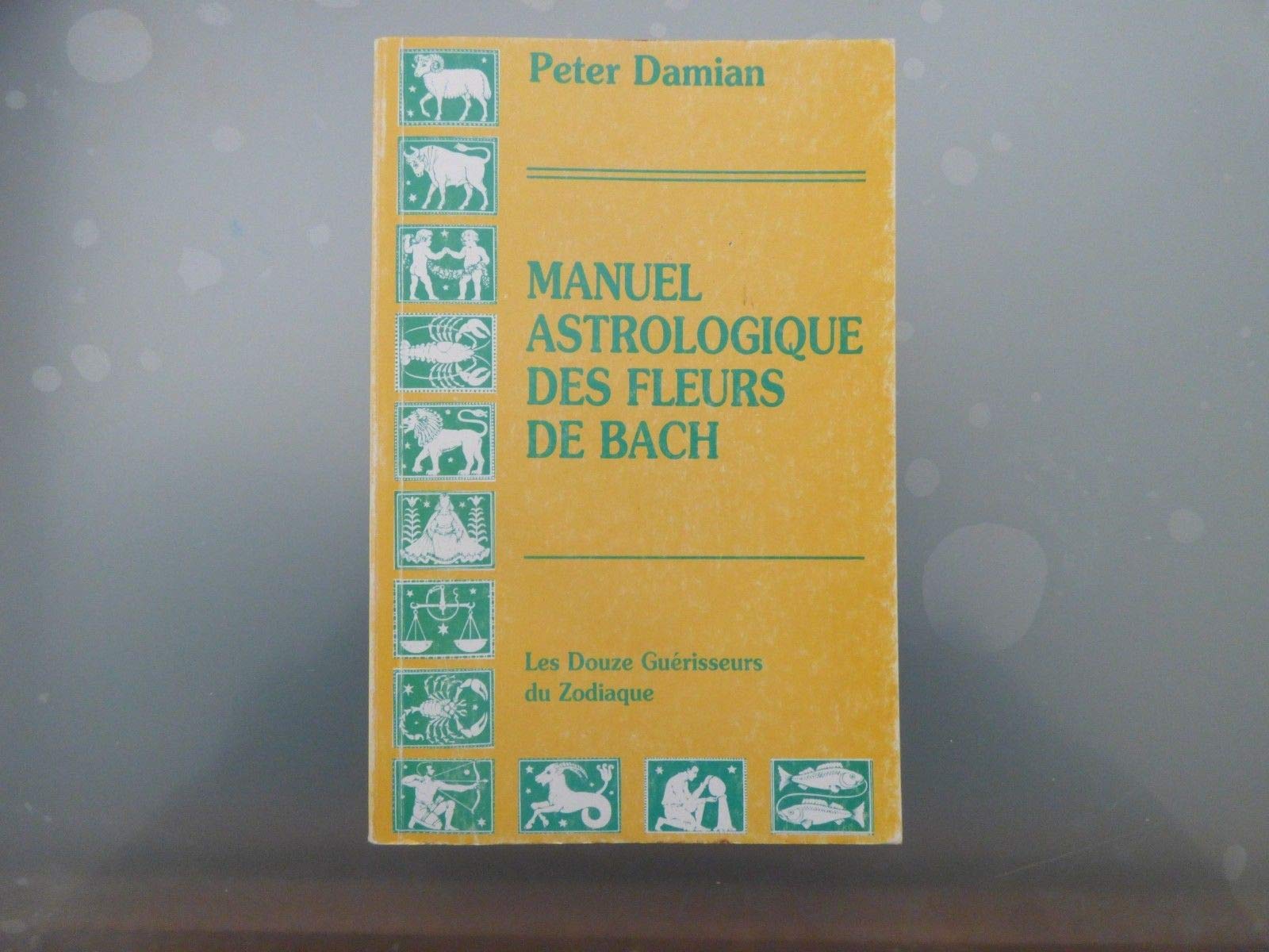 Manuel astrologique des fleurs de Bach. Les douze guérisseurs du zodiaque book