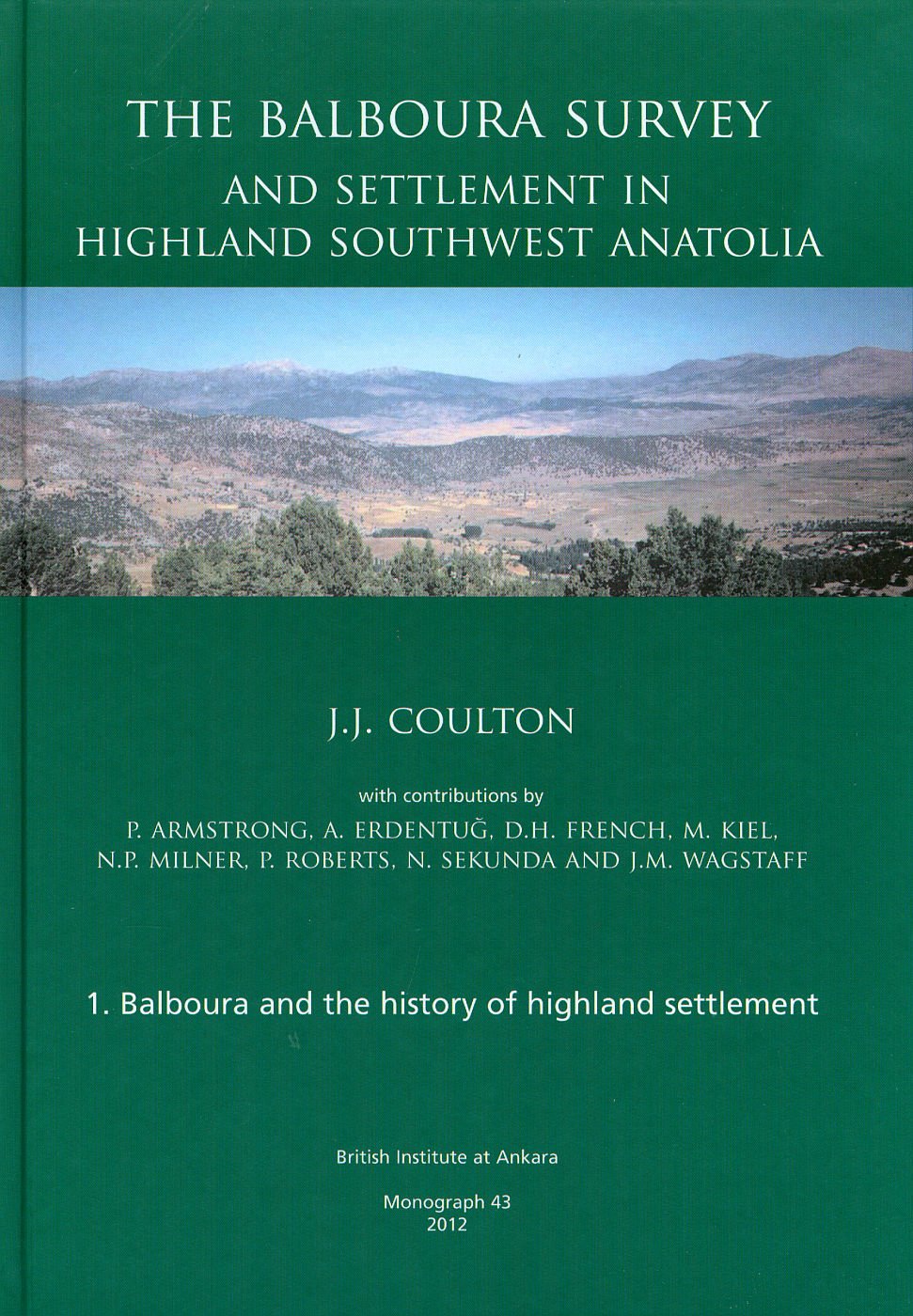 The Balboura Survey and Settlement in Highland Southwest Anatolia (British Institute at Ankara Monograph, Band 43) Social Sciences