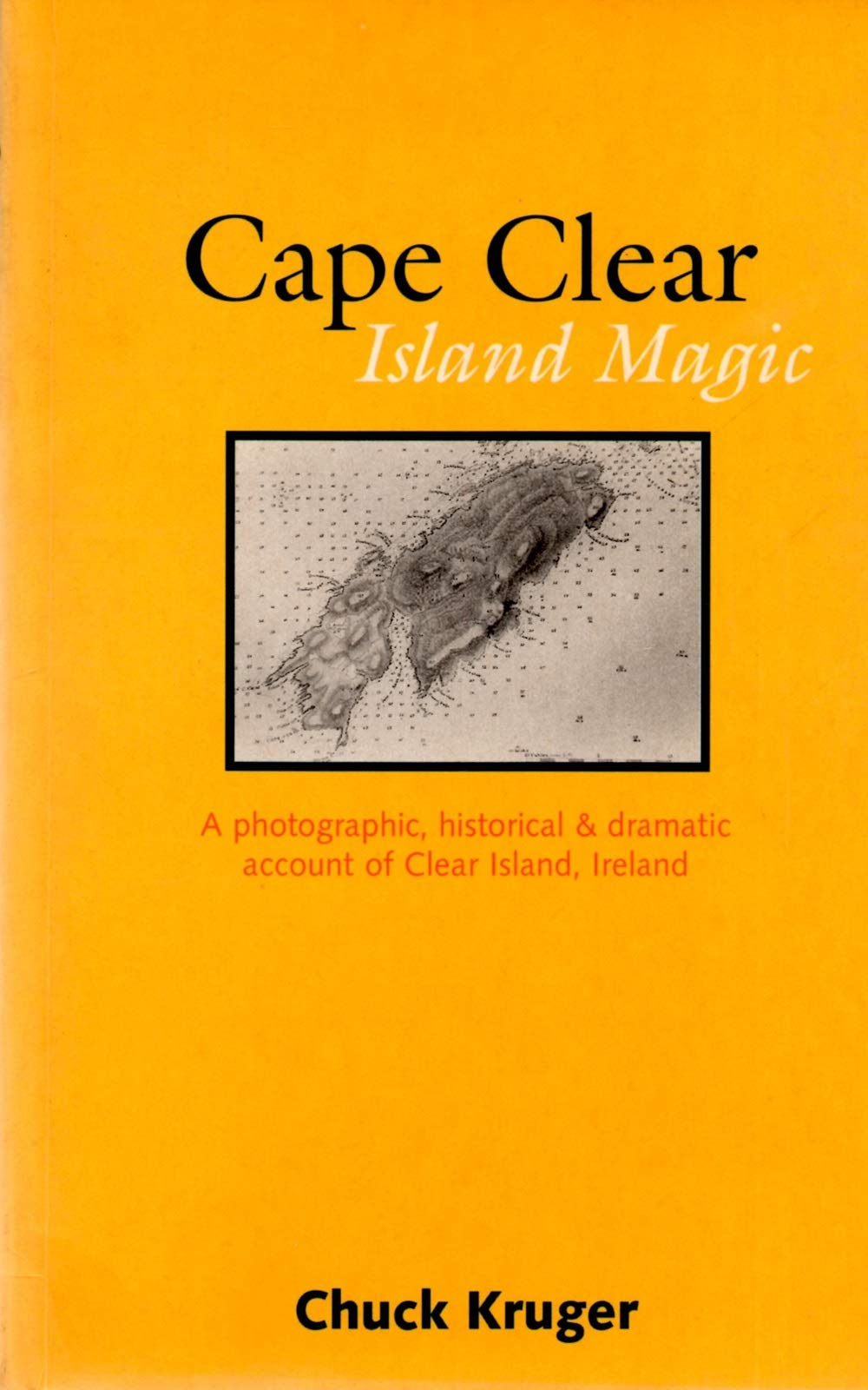 Cape Clear Island Magic: A Photographic, Historical and Dramatic Account of Cape Clear Island, Ireland Memories