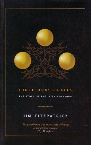 Three Brass Balls: The Story of the Irish Pawnshop book