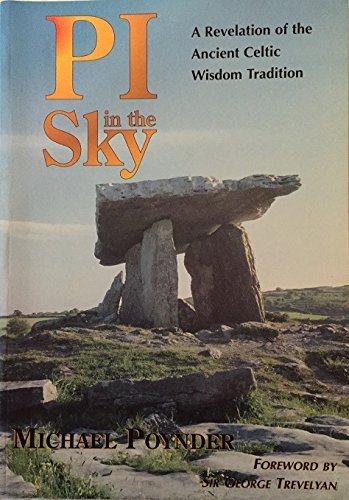 Pi in the Sky: A Revelation of the Ancient Celtic Wisdom Traditio: A Revelation of the Ancient Celtic Wisdom Tradition Books