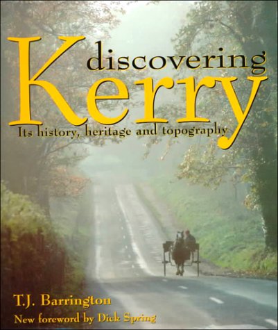 Discovering Kerry: Its History, Heritage & Topography: Its History, Heritage and Topography Leisure, Home & Garden