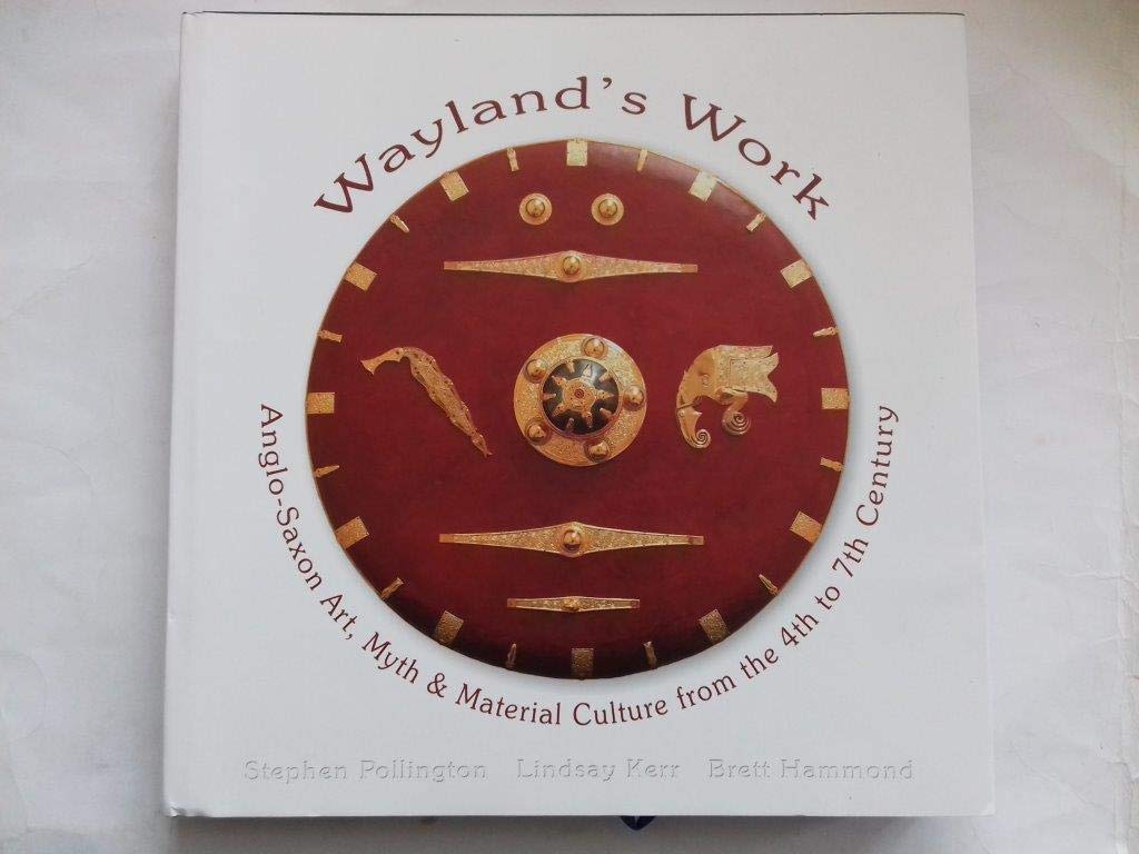 Anglo-Saxon Art, Myth and Material Culture 4th-7th Century: Wayland's Work Film, Art & Culture