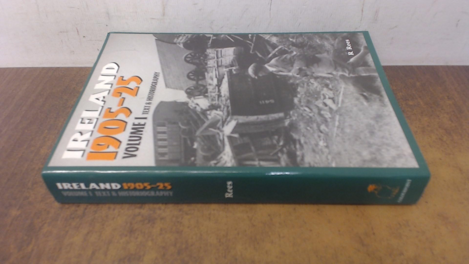 Ireland, 1905-25: Text and Historiography v. 1 Politics & History