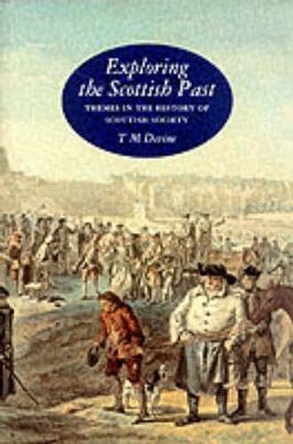 Exploring the Scottish Past: Themes in the History of Scottish Society book