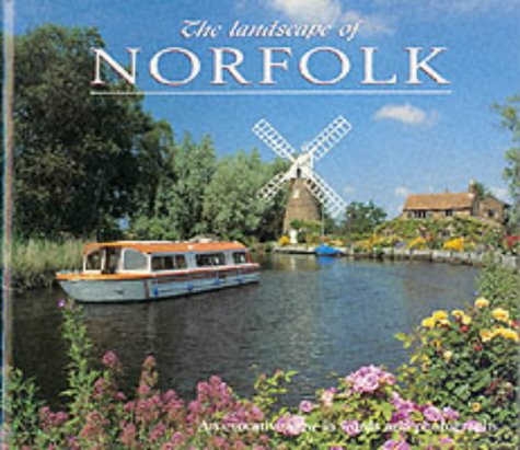 The Landscape of Norfolk: An Evocative View in Words and Pictures (Landscape S.) Travel Books