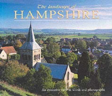 The Landscape of Hampshire: An Evocative View in Words and Pictures book
