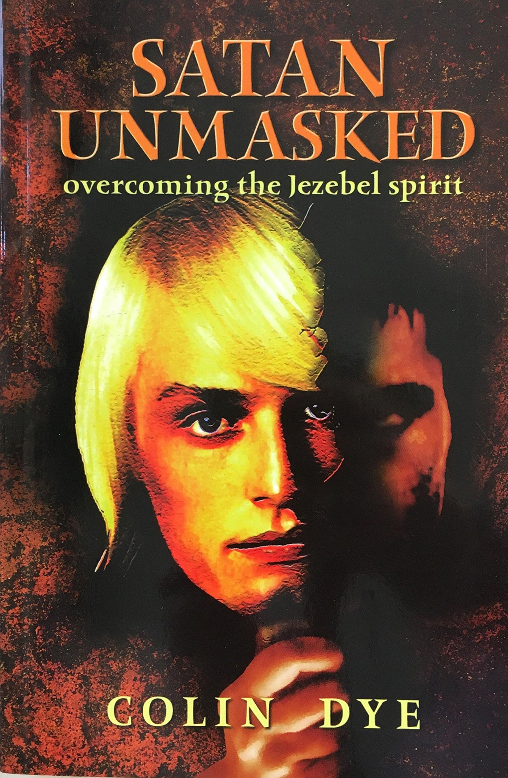 Satan unmasked - overcoming the jezebel spirit Books