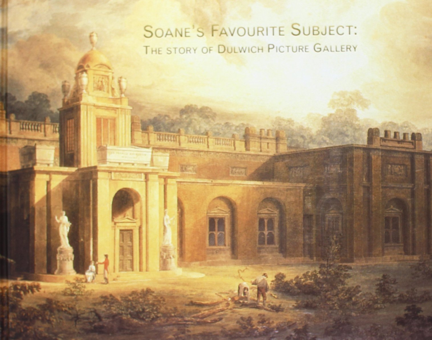 Soane'S Favourite Subject: The Story of Dulwich Picture Gallery Architecture