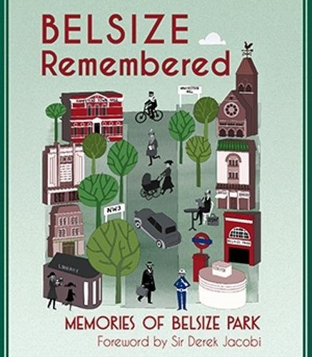 BELSIZE Remembered: Memories of Belsize Park Politics & Society