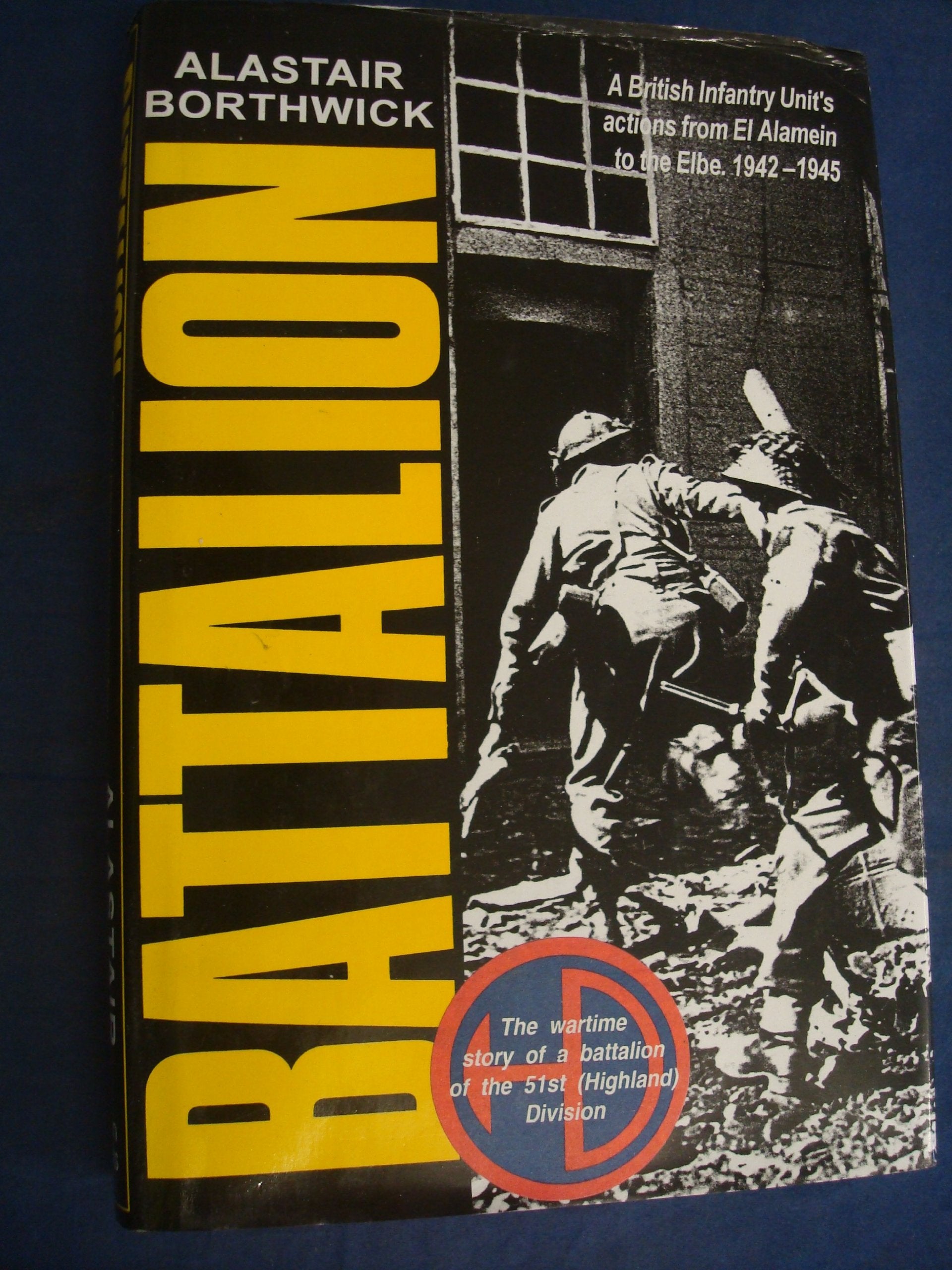 Battalion: British Infantry Unit's Actions from El Alamein to the Elbe, 1942-45 book