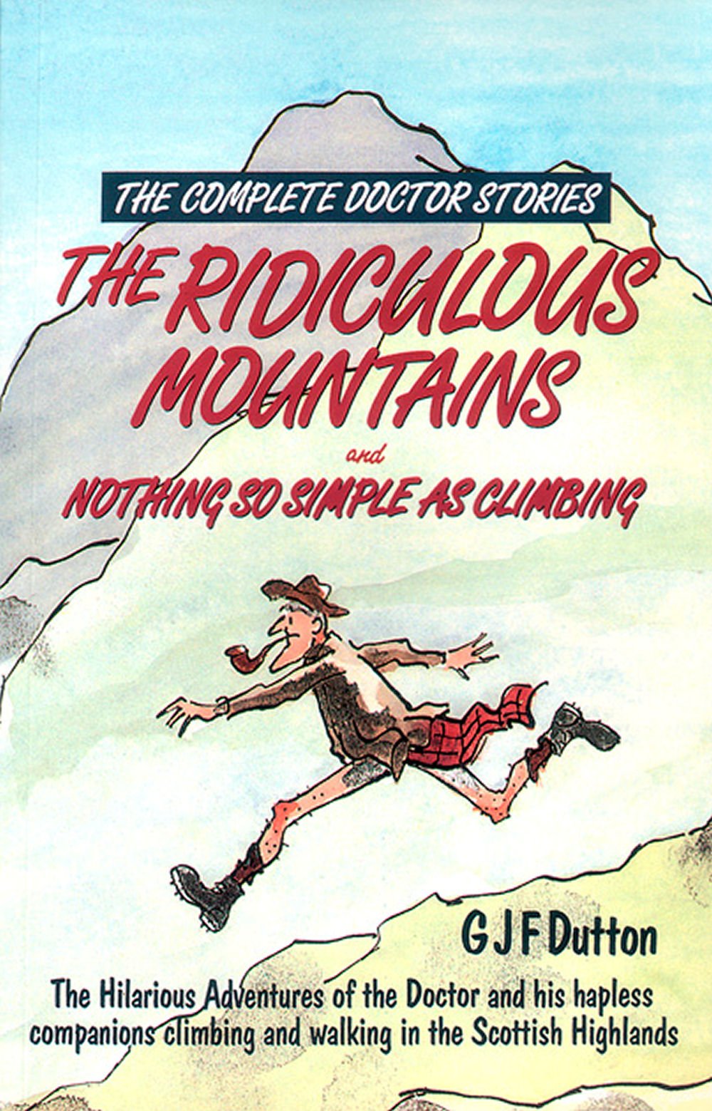 The Complete Doctor Stories: The Ridiculous Mountains AND Nothing So Simple as Climbing Contemporary literature